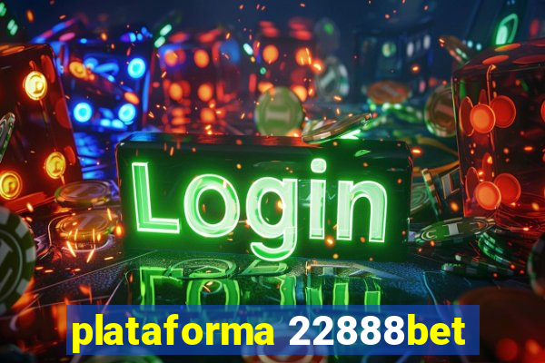 plataforma 22888bet