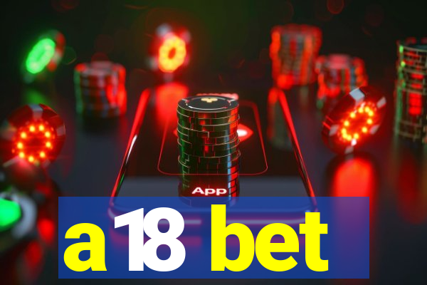 a18 bet