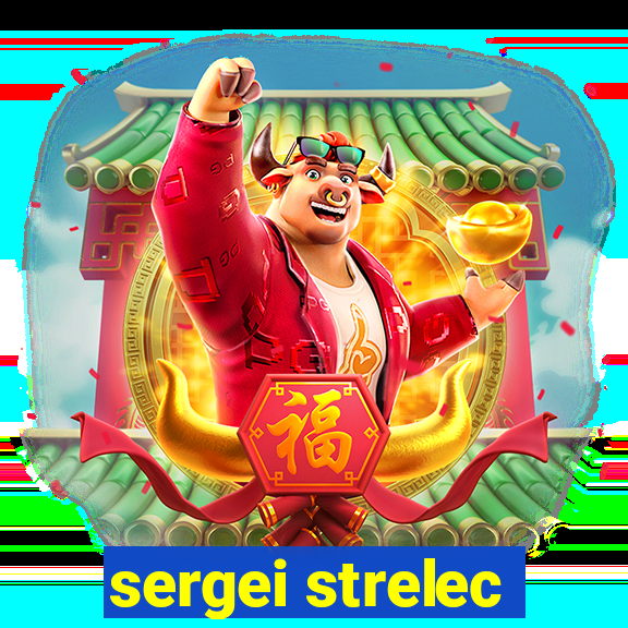 sergei strelec