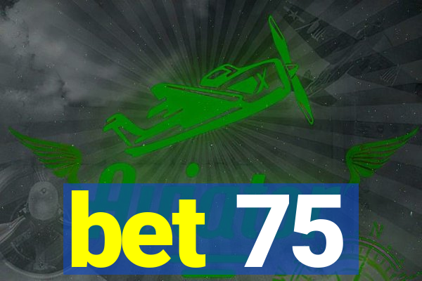 bet 75