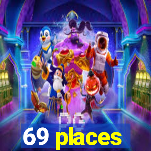 69 places