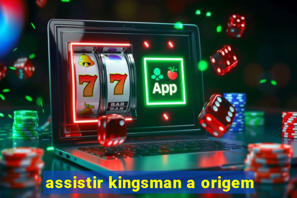 assistir kingsman a origem