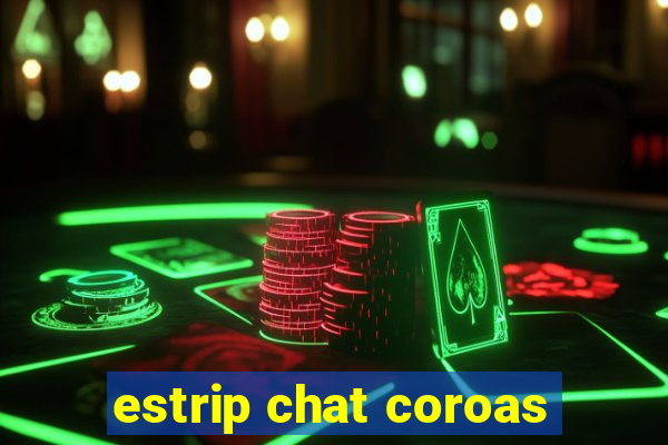 estrip chat coroas