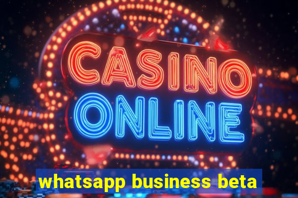 whatsapp business beta