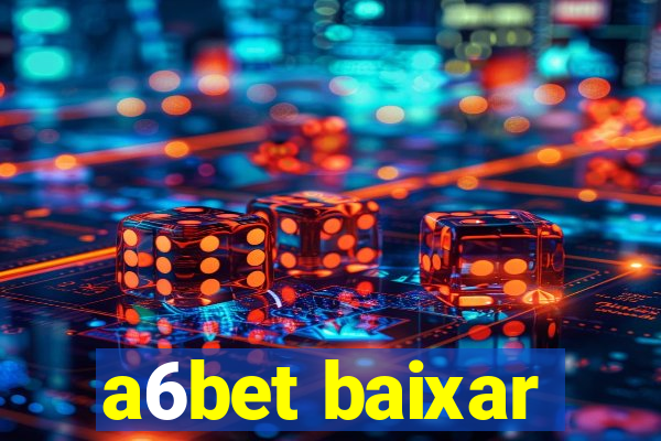 a6bet baixar