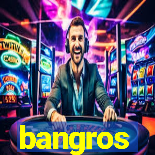 bangros