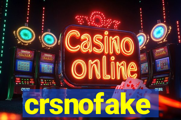 crsnofake