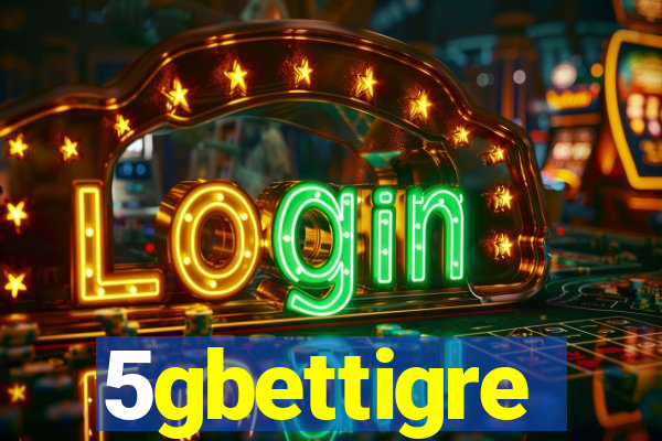 5gbettigre