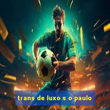 trans de luxo s o paulo