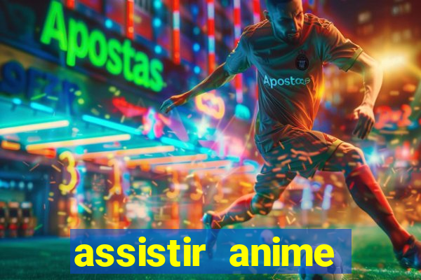 assistir anime online dublado