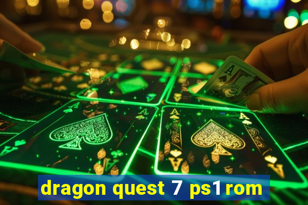 dragon quest 7 ps1 rom