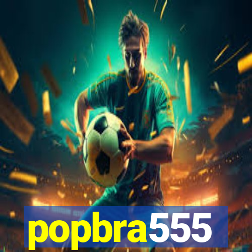 popbra555