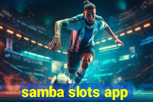 samba slots app