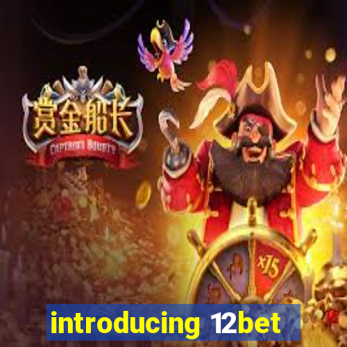 introducing 12bet