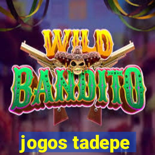 jogos tadepe