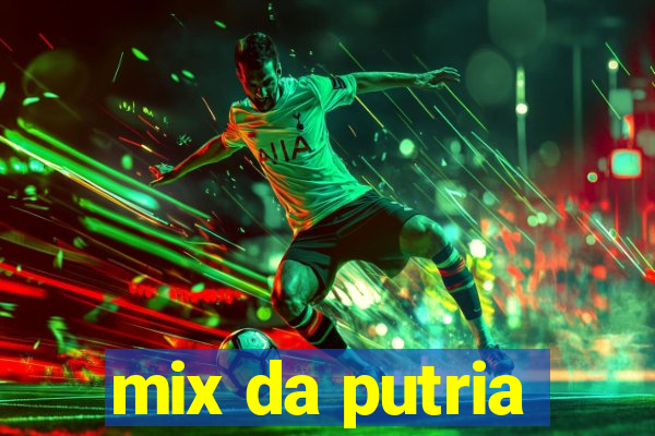 mix da putria