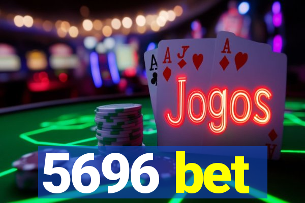 5696 bet