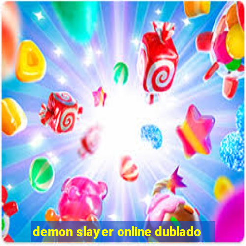 demon slayer online dublado