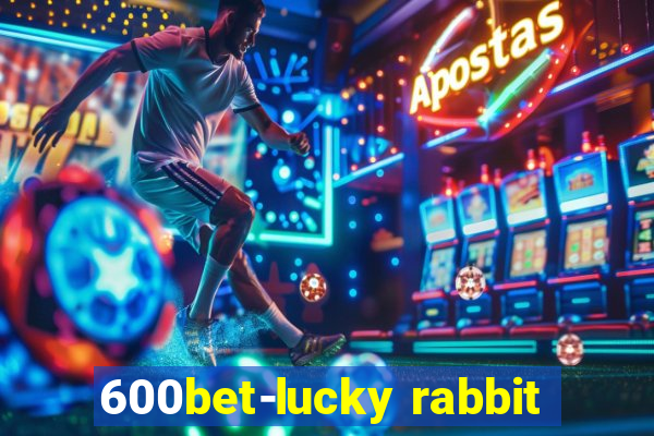 600bet-lucky rabbit