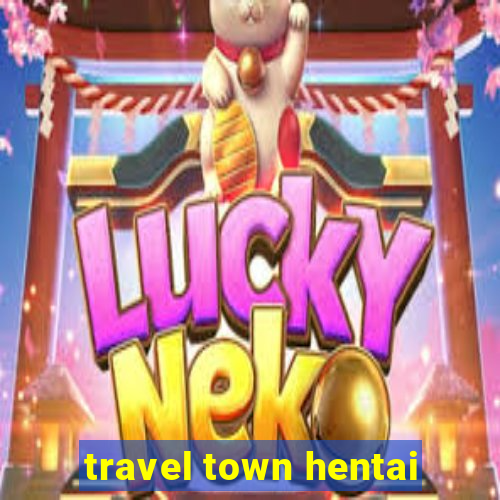 travel town hentai