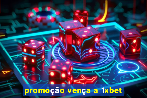 promoção vença a 1xbet