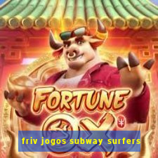 friv jogos subway surfers