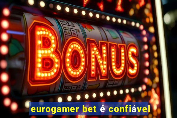 eurogamer bet é confiável