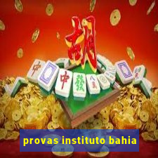 provas instituto bahia