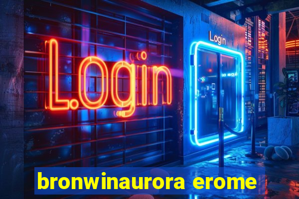 bronwinaurora erome