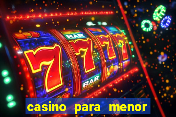 casino para menor de 18