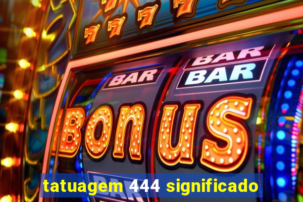 tatuagem 444 significado