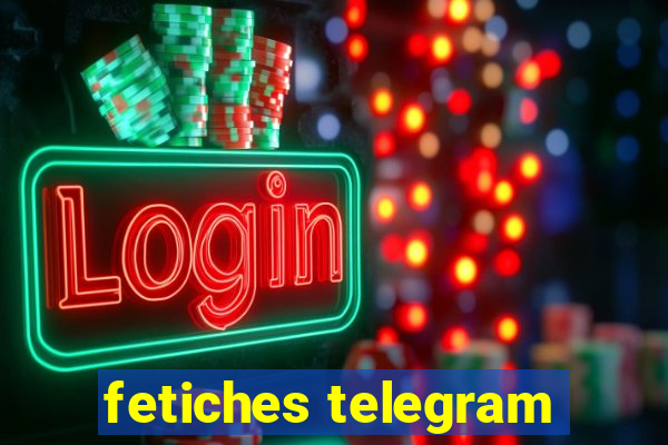 fetiches telegram