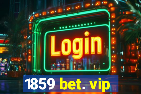 1859 bet. vip