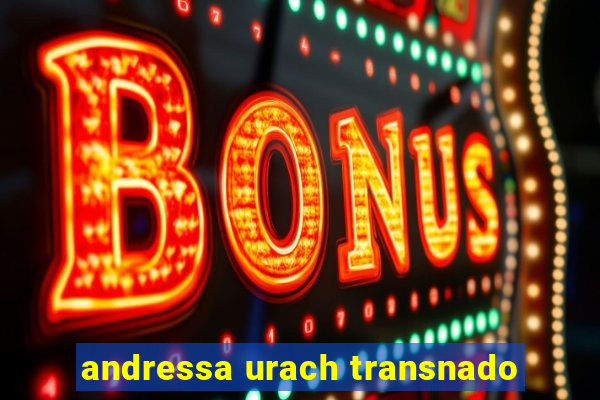 andressa urach transnado