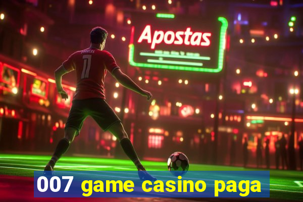 007 game casino paga