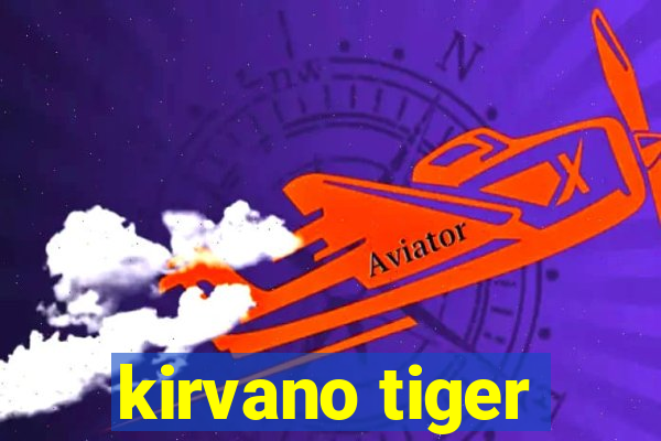 kirvano tiger