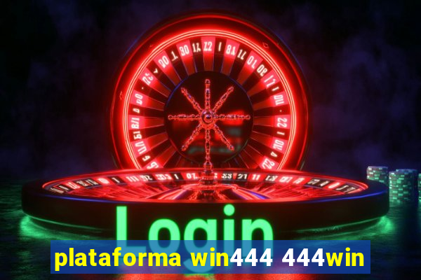 plataforma win444 444win