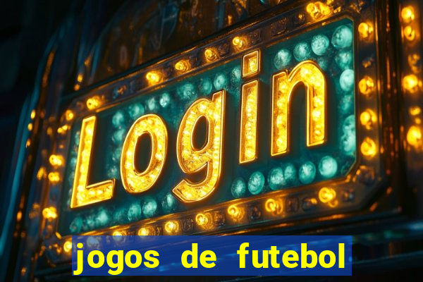 jogos de futebol com dinheiro infinito