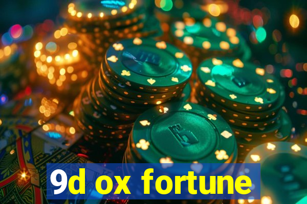 9d ox fortune