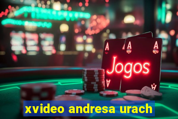 xvideo andresa urach