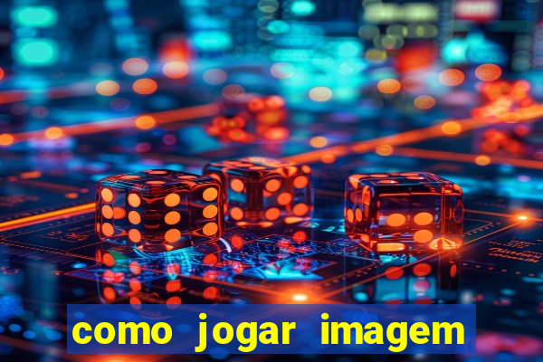 como jogar imagem no google para pesquisa