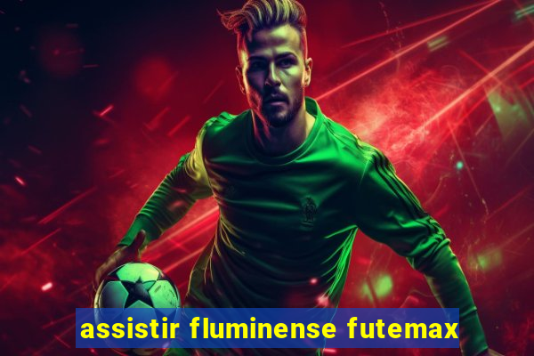 assistir fluminense futemax