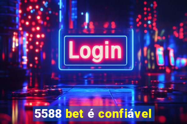 5588 bet é confiável