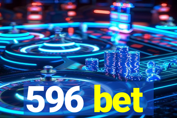 596 bet