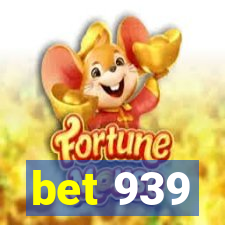 bet 939