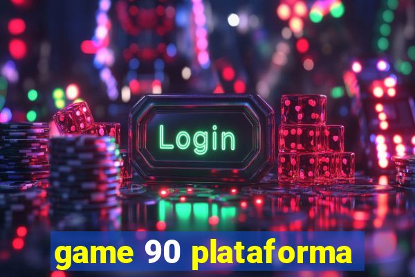 game 90 plataforma