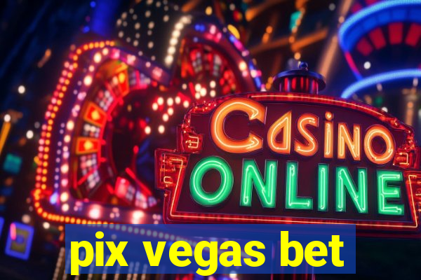 pix vegas bet