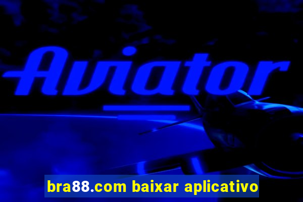 bra88.com baixar aplicativo