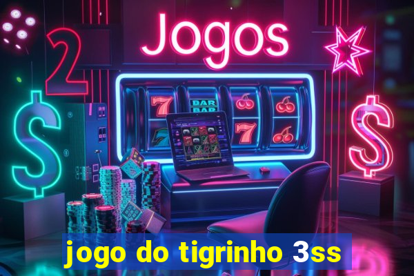 jogo do tigrinho 3ss