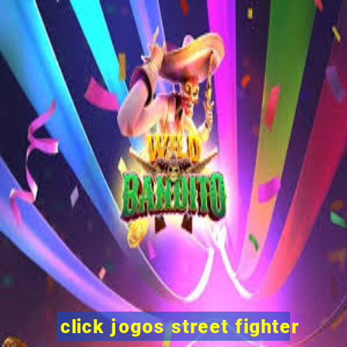 click jogos street fighter